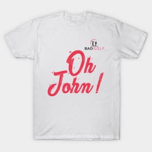 Bad Golf Merch Oh John T-Shirt